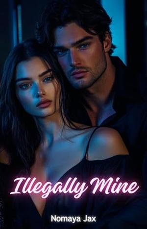 Illegally Mine: A Billionaire Romance (Wealthy Secrets #23)