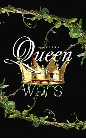 Queen of Wars by Feara W