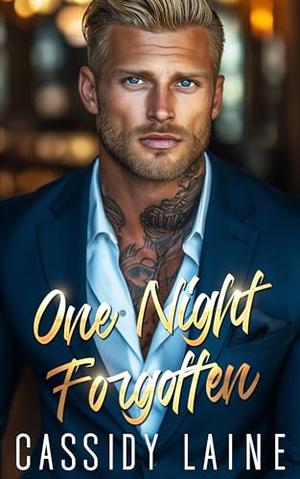 One Night Forgotten: A Billionaire Boss Romance by Cassidy Laine