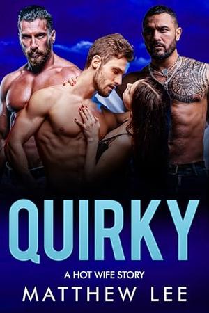 Quirky: A Hot Wife Story by Matthew Lee