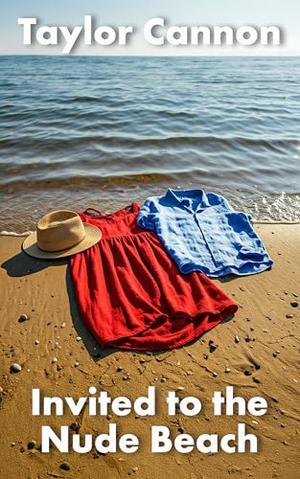 Invited to the Nude Beach by TAYLOR CANNON