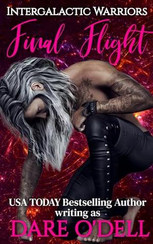 Final Flight: Intergalactic Warriors: Protectors of the Nine Galaxies ... and Beyond! by Dare O'Dell