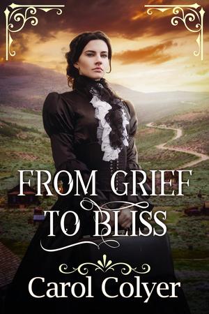 From Grief to Bliss by Carol Colyer
