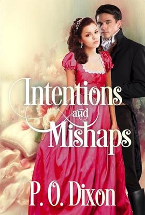 Intentions and Mishaps by P. O. Dixon