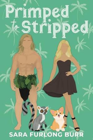 Primped to Stripped by Sara Furlong-Burr