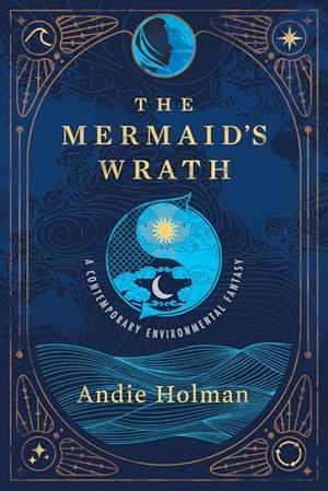 The Mermaid's Wrath by Andie Holman