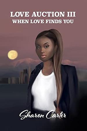 Love Auction III: When Love Finds You by Sharon Carter