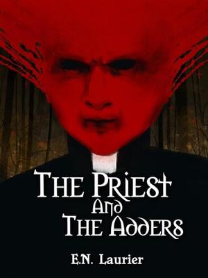The Priest and the Adders by E.N. Laurier