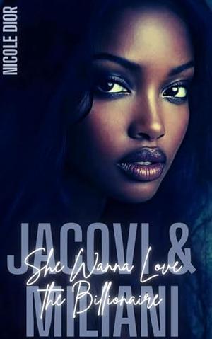 Jacovi & Miliani: She Wanna Love the Billionaire by Nicole Dior