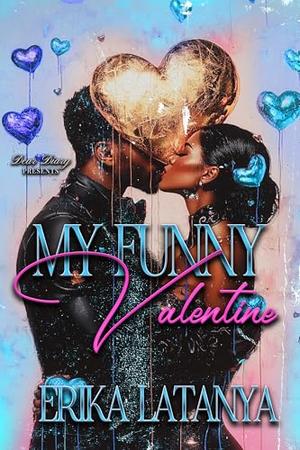 My Funny Valentine by Erika Latanya
