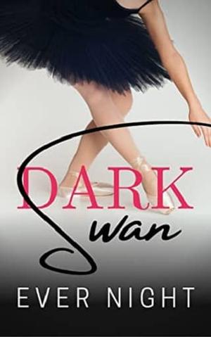 Dark Swan by Ever Night