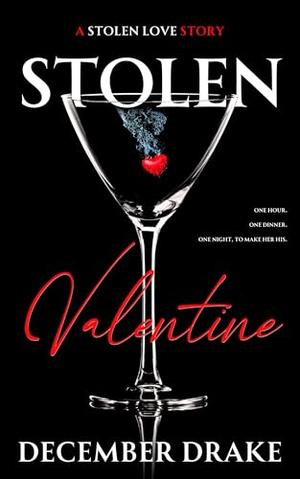 Stolen Valentine: A Stolen Love Story by December Drake
