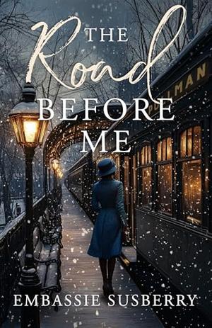 The Road Before Me by Embassie Susberry
