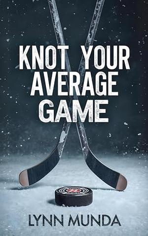 Knot Your Average Game: An Omegaverse Reverse Harem Knotting Hockey Romance by Lynn Munda