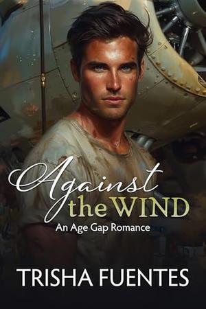 Against the Wind: An Age Gap Romance by Trisha Fuentes