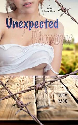 Unexpected Hucow by Lucy Moo