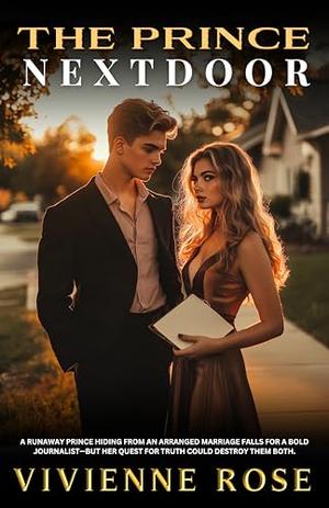 The Prince Next Door: A Small-Town Prince in Hiding Romance: A Slow-Burn Tale of Secrets, Danger, and Love by Vivienne Rose
