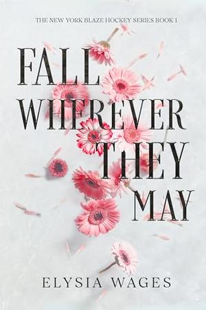 Fall Wherever They May  by Elysia Wages
