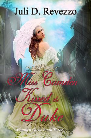 Miss Camden Kissed the Duke by Juli D. Revezzo