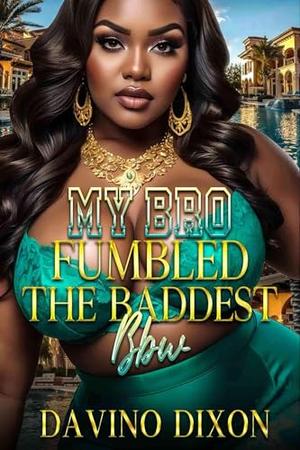 My Bro Fumbled The Baddest BBW by Davino Dixon
