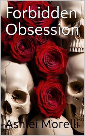 Forbidden Obsession by Ashlei Morelli