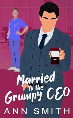Married to the Grumpy CEO: A Small Town Off-limits Clean Romance by Ann Smith