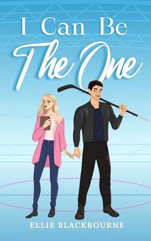 I Can Be The One: A Fake Dating Hockey Romance by Ellie Blackbourne