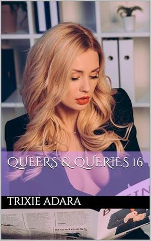 Queers & Queries 16 by Trixie Adara