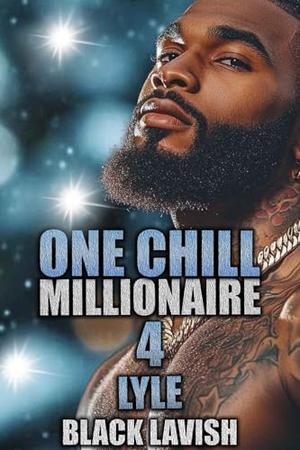 One Chill Millionaire 4: Lyle by Black Lavish