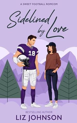 Sidelined by Love: A Fourteeners Football Sweet Sports Romantic Comedy by Liz Johnson
