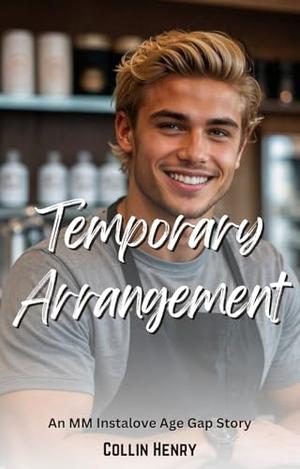 Temporary Arrangement: An MM Instalove Age Gap Story by Collin Henry