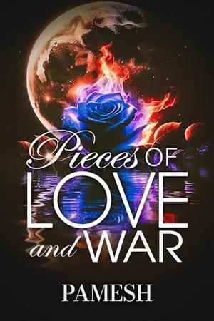 Pieces of Love and War by Pamesh
