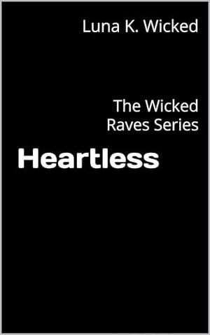 Heartless: The Wicked Raves Series by Luna K. Wicked