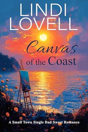 Canvas of the Coast: A Small Town Single Dad Sweet Romance by Lindi Lovell