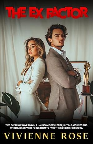 The Ex Factor: A Tension-Filled Second Chance Reality TV Show Romance by Vivienne Rose