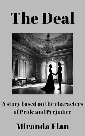 The Deal: A book based on the characters of Pride and Prejudice by Miranda Flan, Katty Bruce