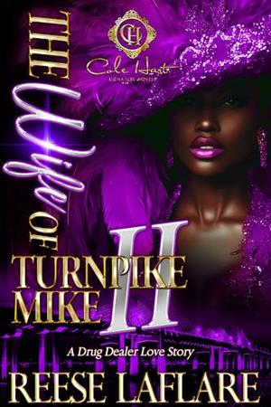 The Wife Of Turnpike Mike 2: A Drug Dealer Love Story: An African American Romance: The Finale by Reese Laflare