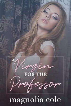 A Virgin for the Professor by Magnolia Cole
