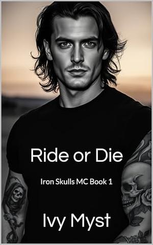 Ride or Die: Iron Skulls MC Book 1 by Ivy Myst