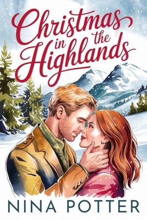 Christmas in the Highlands: A Short, Sweet, Later-in-Life Christmas Holiday Novella by Nina Potter