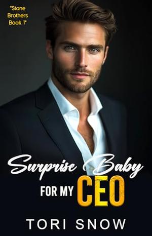 Surprise Baby For My CEO: An Enemies to Lovers, Billionaire Boss Romance by Tori Snow