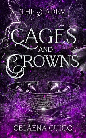 Cages and Crowns by Celaena Cuico