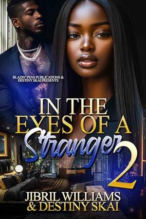 In The Eyes of a Stranger 2: The Finale by Jibril Williams, Destiny Skai