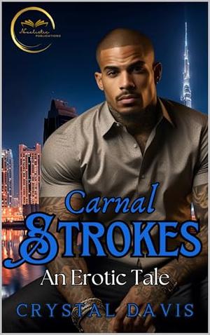 Carnal Strokes: An Erotic Tale by Crystal Davis