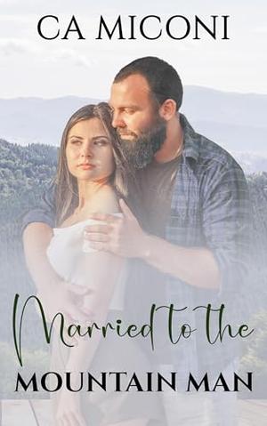 Married to the Mountain Man by CA Miconi