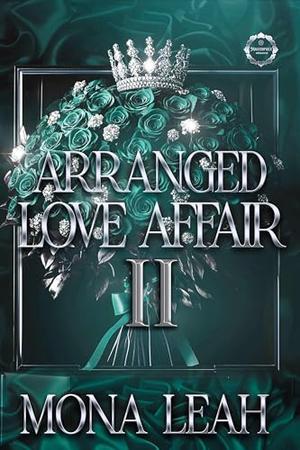 Arranged Love Affair 2 by Mona Leah