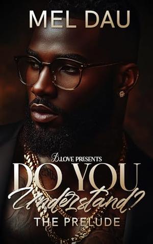 Do You Understand?: The Prelude by Mel Dau