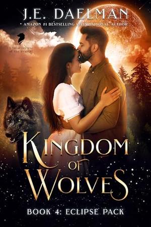 Kingdom of Wolves - Eclipse Pack - Book 4 by J.E Daelman