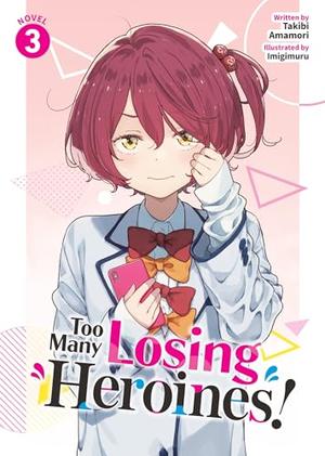 Too Many Losing Heroines! (Light Novel) Vol. 3 by Takibi Amamori, Imigimuru
