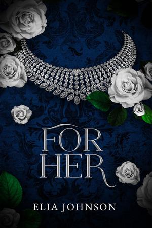 For Her by Elia Johnson